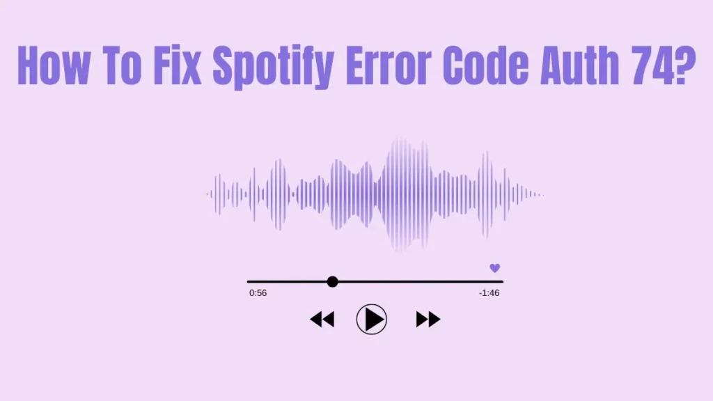 How To Fix Spotify Error Code Auth 74