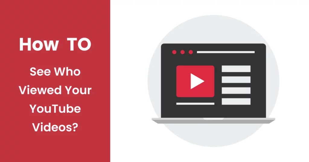 How To See Who Viewed Your Video On YouTube?