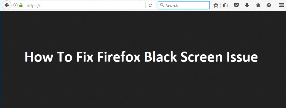 How To Fix Firefox Black Screen Issue On Windows