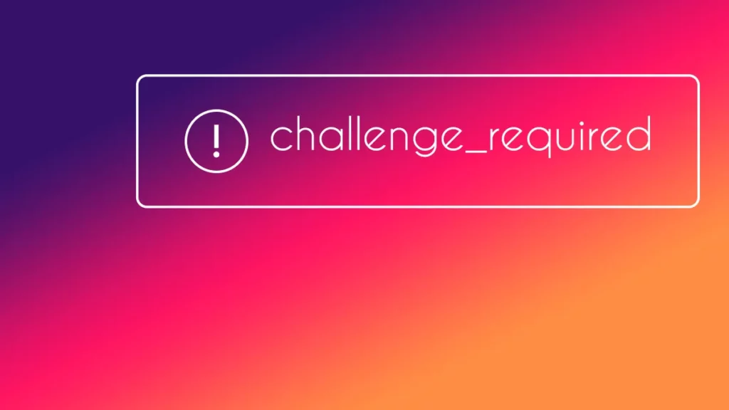 How To Fix Challenge_Required Instagram