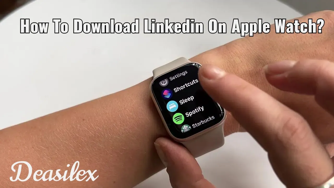 How To Download LinkedIn On Apple Watch