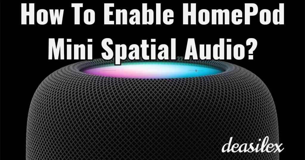 How To Enable HomePod Mini Spatial Audio