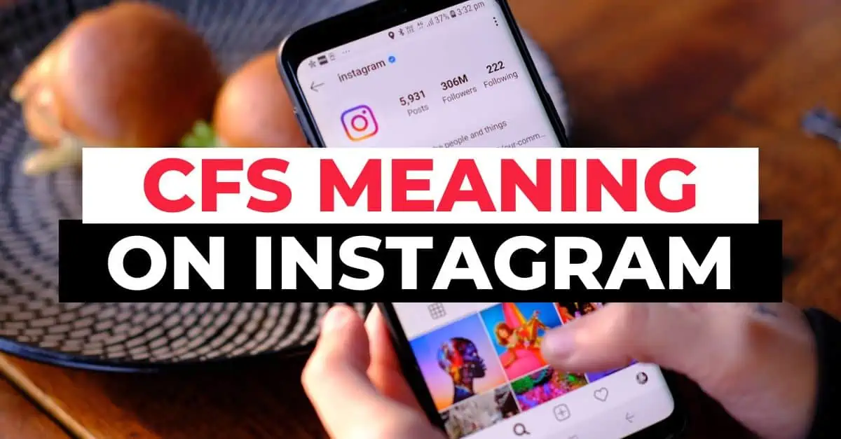 What Does CFS Mean On Instagram | Know The Complete Details