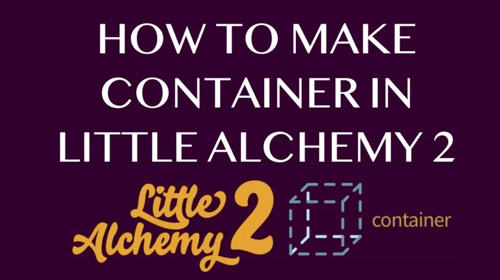 How To Make Container In Little Alchemy 2