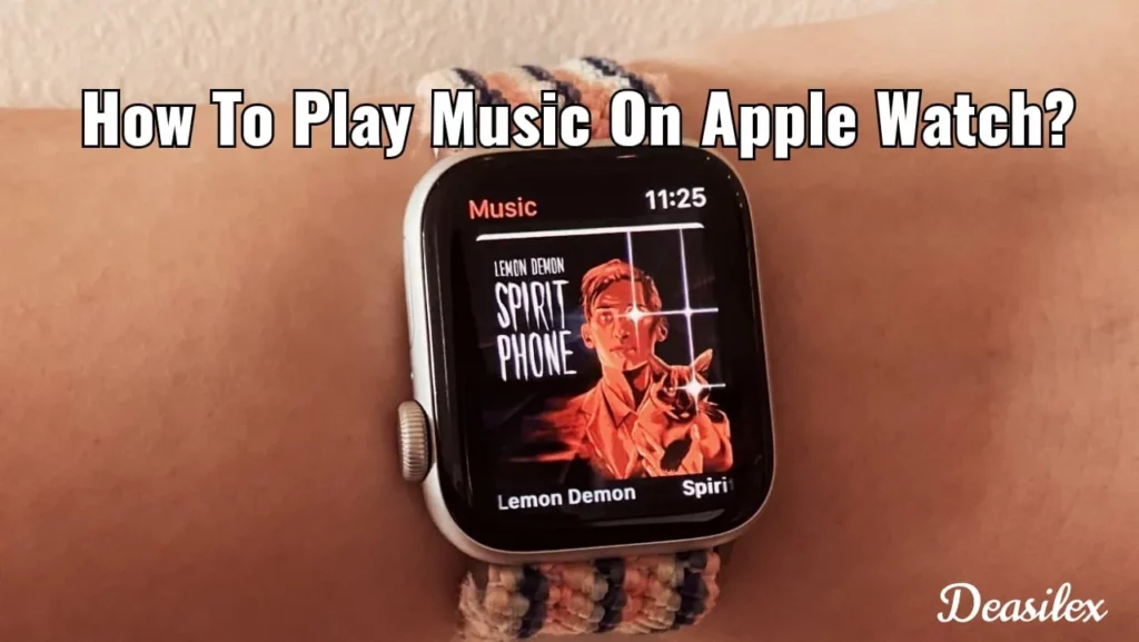 How To Play Music On Apple Watch