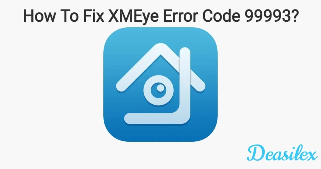 How To Fix XMEye Error Code 99993