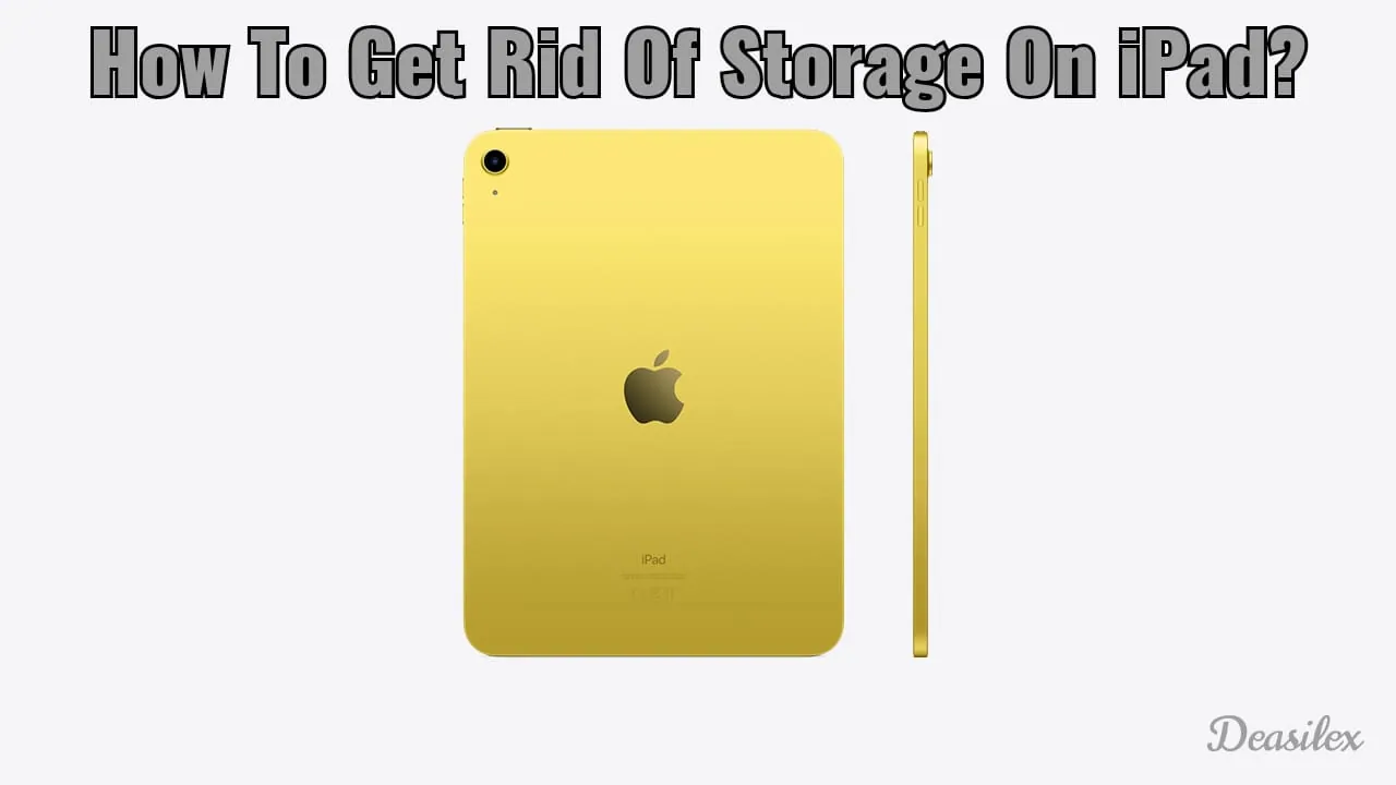 How To Get Rid Of Storage On iPad?