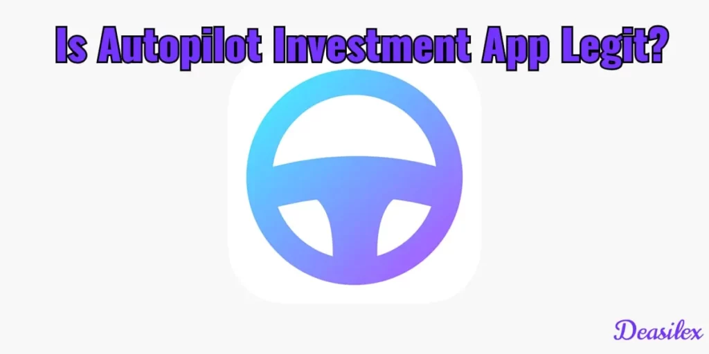 Is Autopilot Investment App Legit?