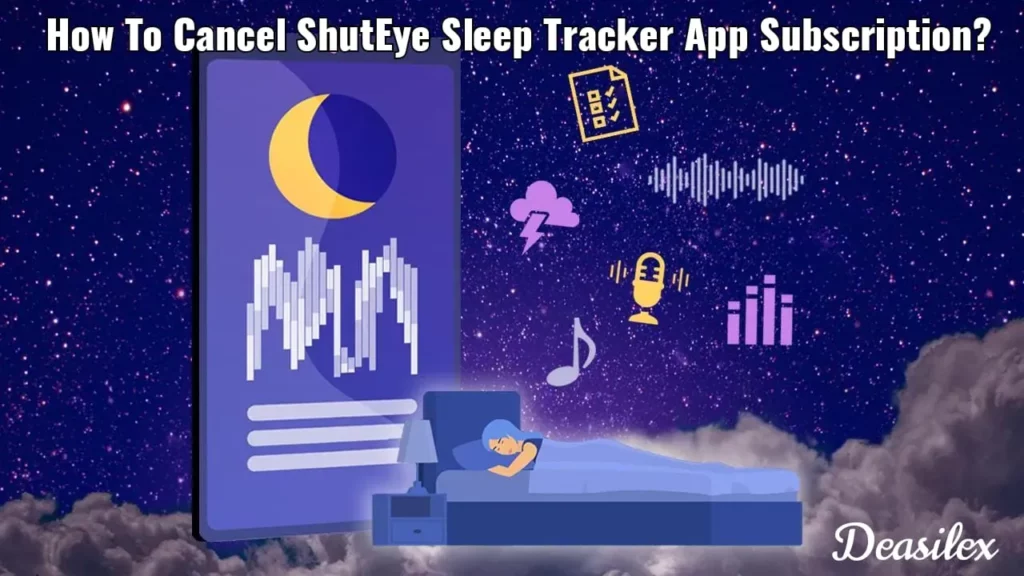 How To Cancel ShutEye Sleep Tracker App Subscription?