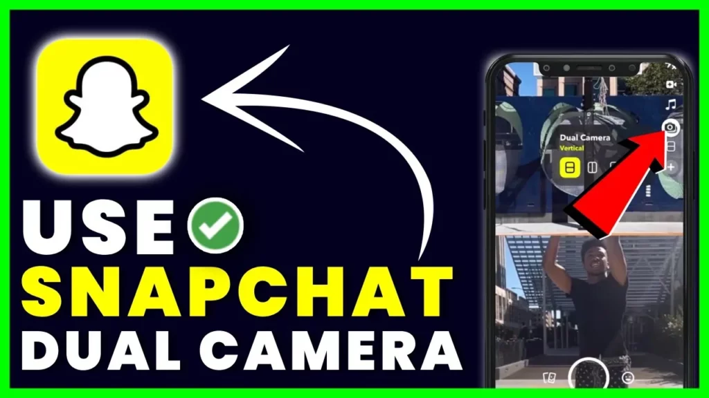 How To Use Snapchat Dual Camera Feature