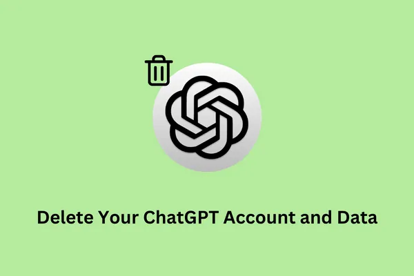 How To Delete An Account & Data In ChatGPT