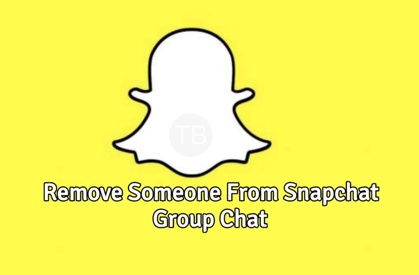 How To Remove People From Snapchat Groups