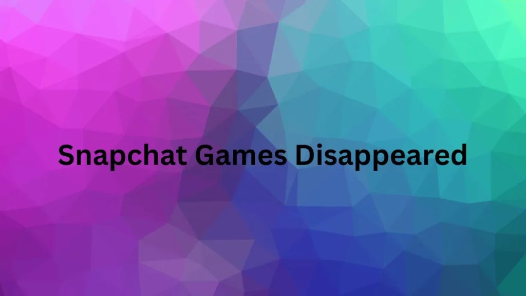 How To Fix Snapchat Games Not Working: Snapchat Games disappeared
