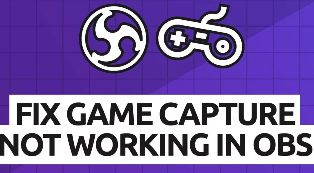Fix Game Capture Not Working In OBS Studio