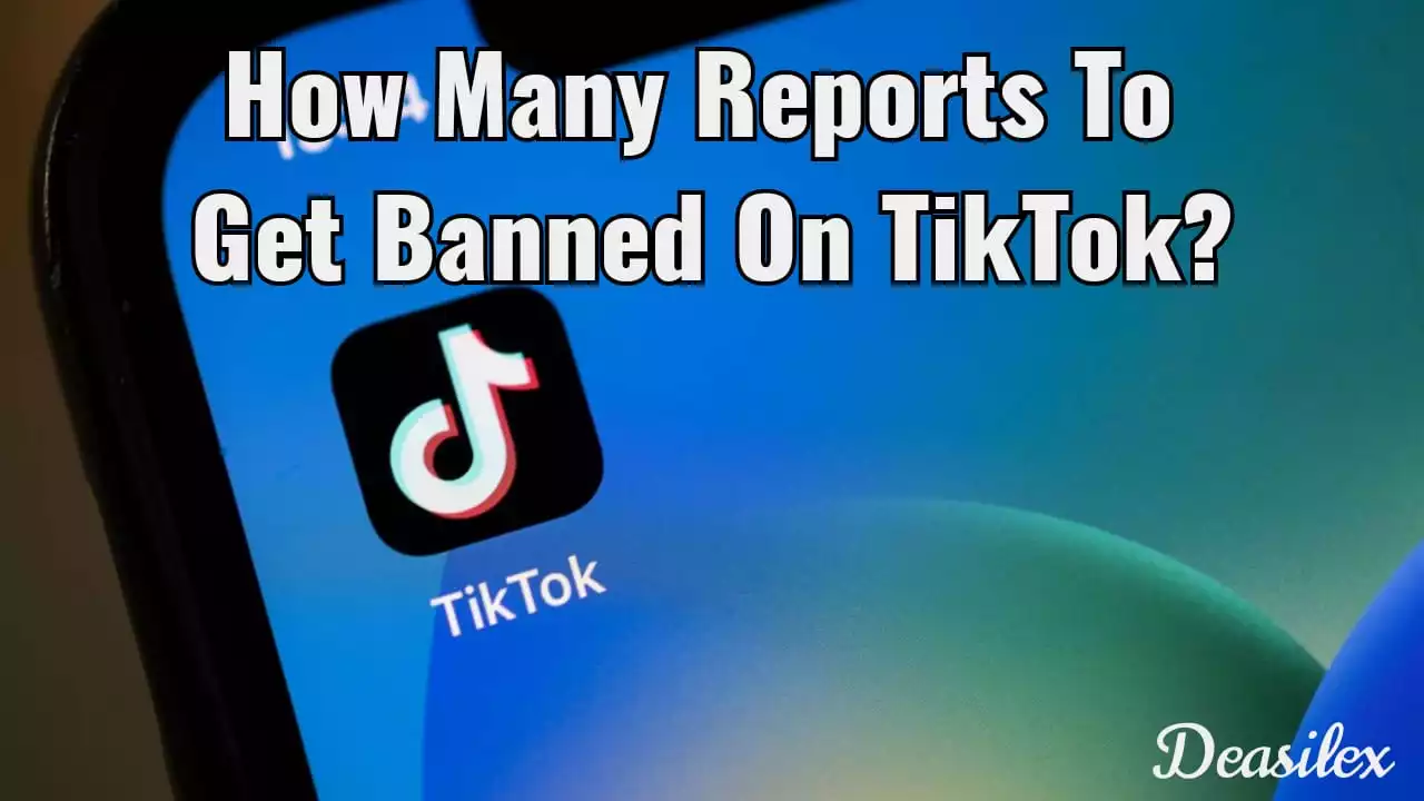 How Many Reports To Get Banned On TikTok