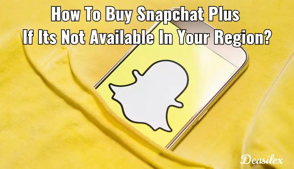 How To Buy Snapchat Plus If It's Not Available In Your Region