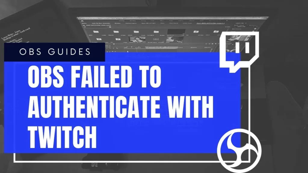 How To Fix OBS Failed To Authenticate With Twitch