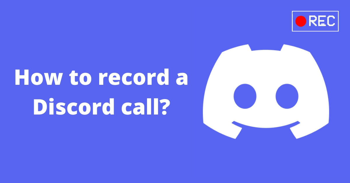 How To Record Discord Calls?