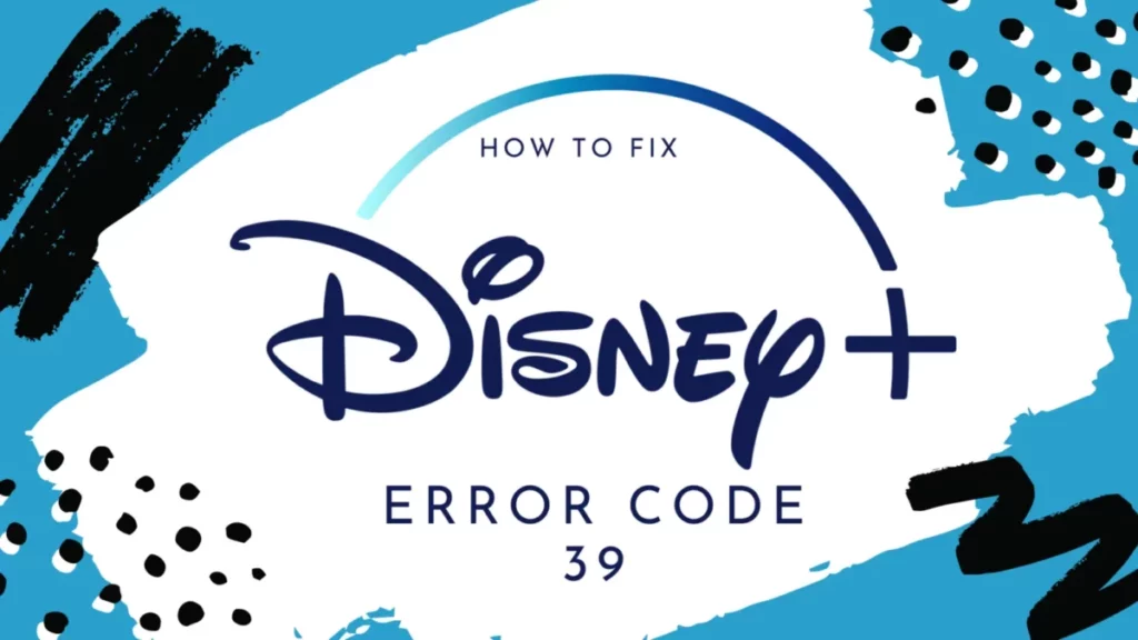 How To Fix Disney Plus Error Code 39