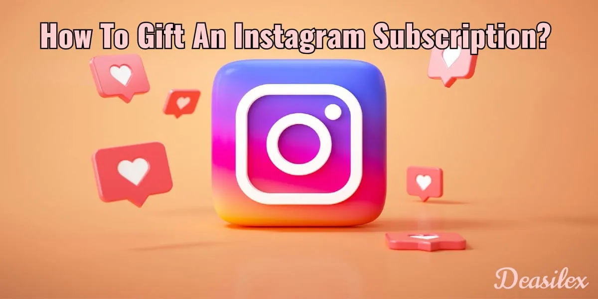 How To Gift An Instagram Subscription?