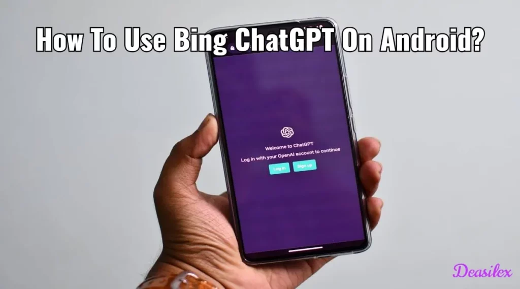How To Use Bing ChatGPT On Android