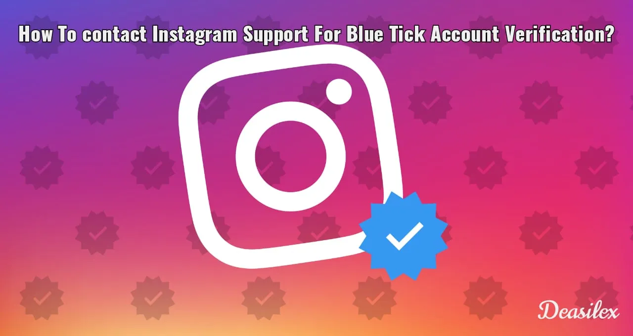How To contact Instagram Support For Blue Tick Account Verification