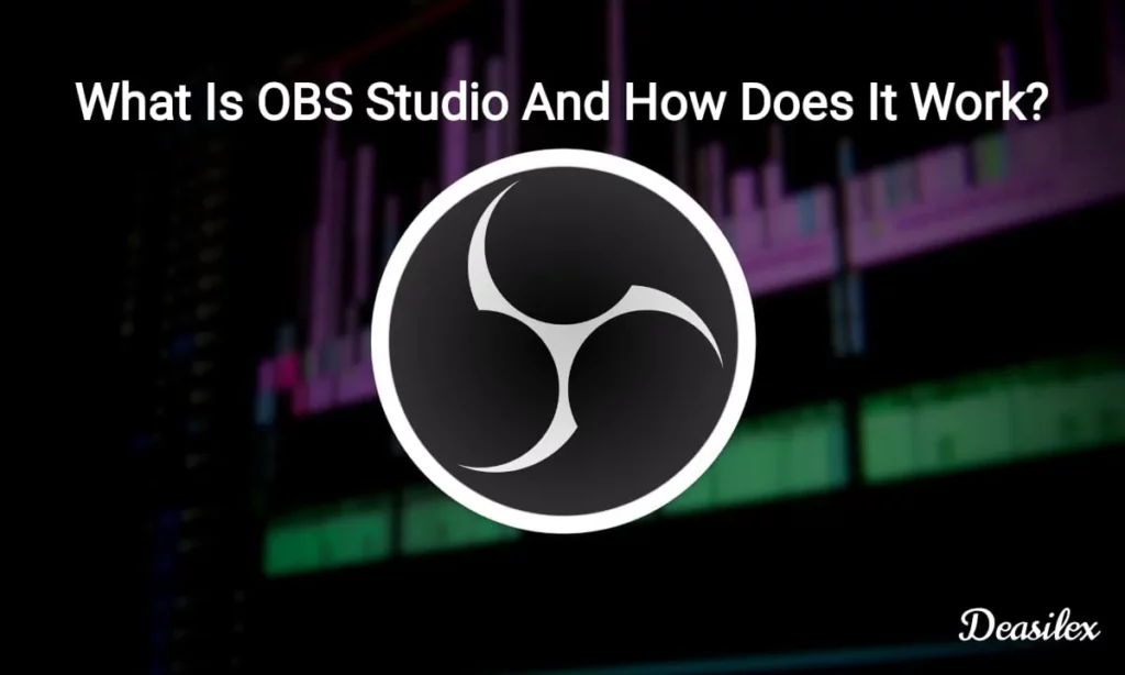 What Is OBS Studio And How Does It Work?