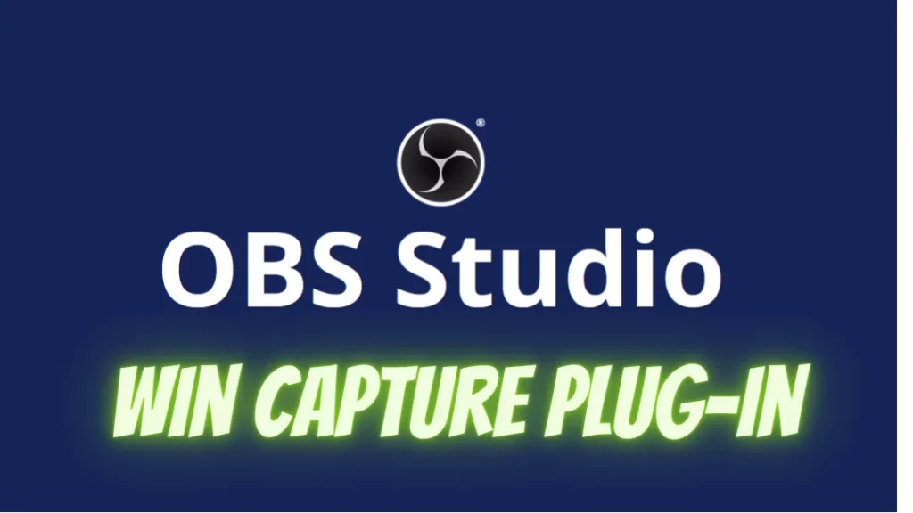 What Is The Win Capture Plug-In For OBS Studio?