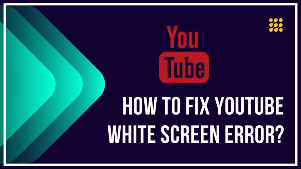 How To Fix White Screen YouTube Issue | Get The Details