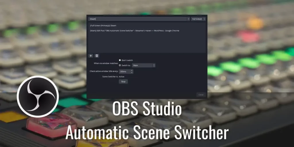 How To Use OBS Automatic Scene Switcher
