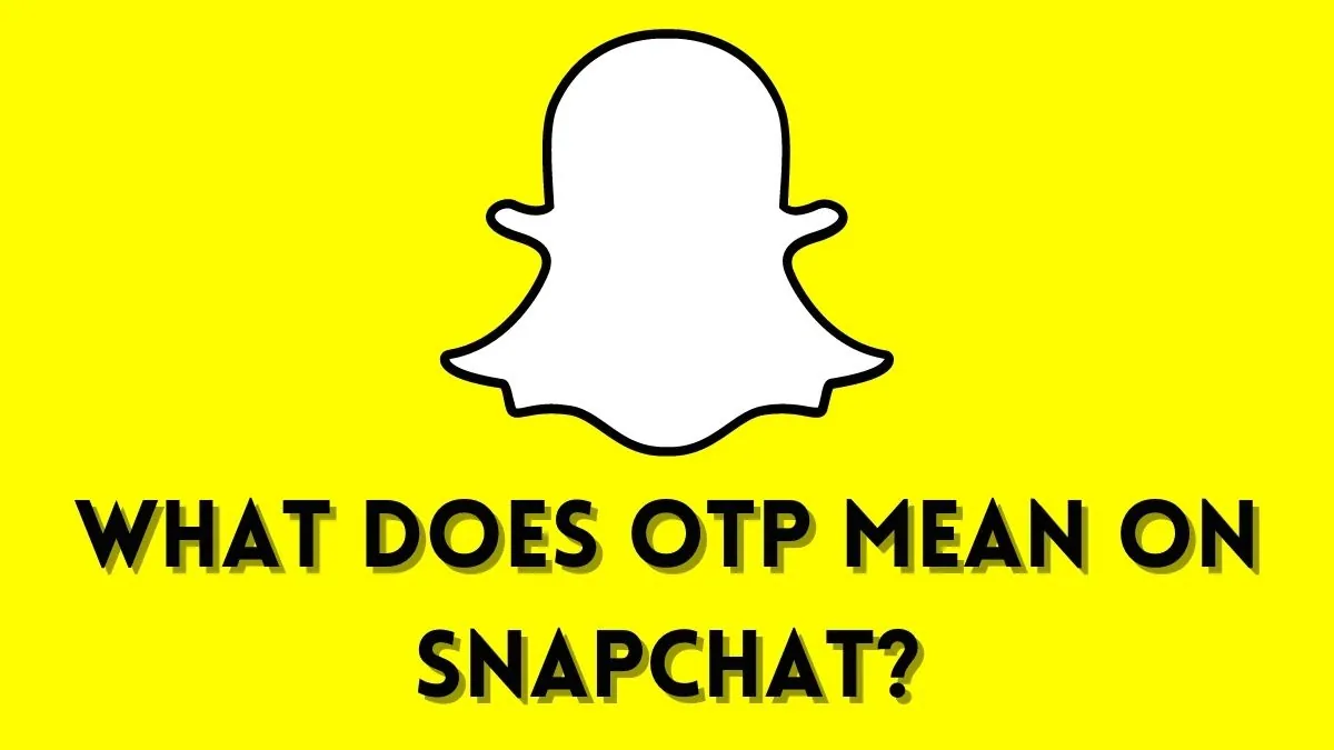otp meaning text snapchat