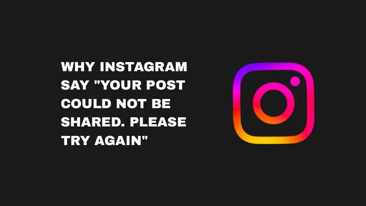 How To Fix Instagram Your Post Could Not Be Shared Please Try Again | Know The Process