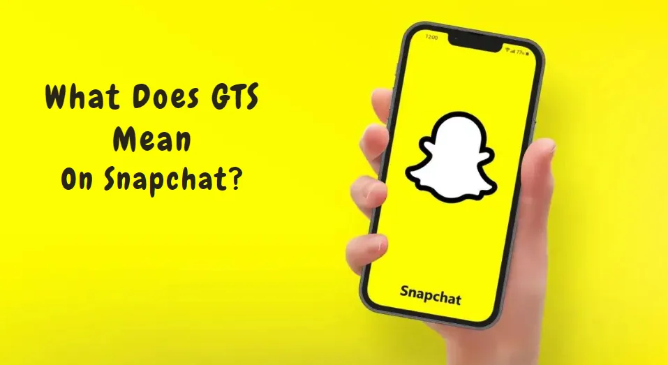 What Does GTS Mean On Snapchat?