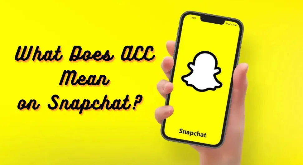 What Does ACC Mean on Snapchat?