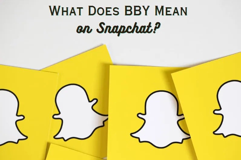 What Does BBY Mean on Snapchat?