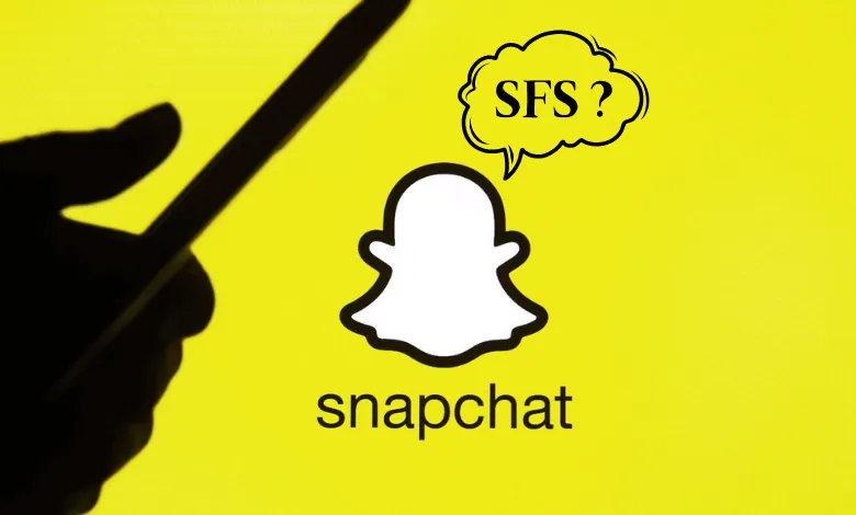 what does SFS mean on Snapchat
