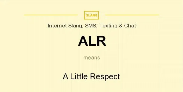What Does ALR Mean on Snapchat? A little respect
