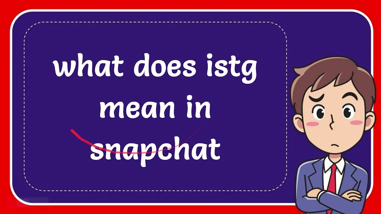 What Does ISTG Mean On Snapchat?
