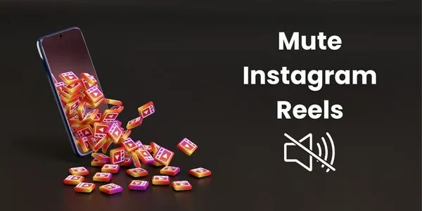 Why Mute Reels On Instagram