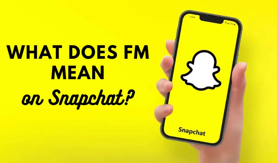 What Does FM Mean On Snapchat?