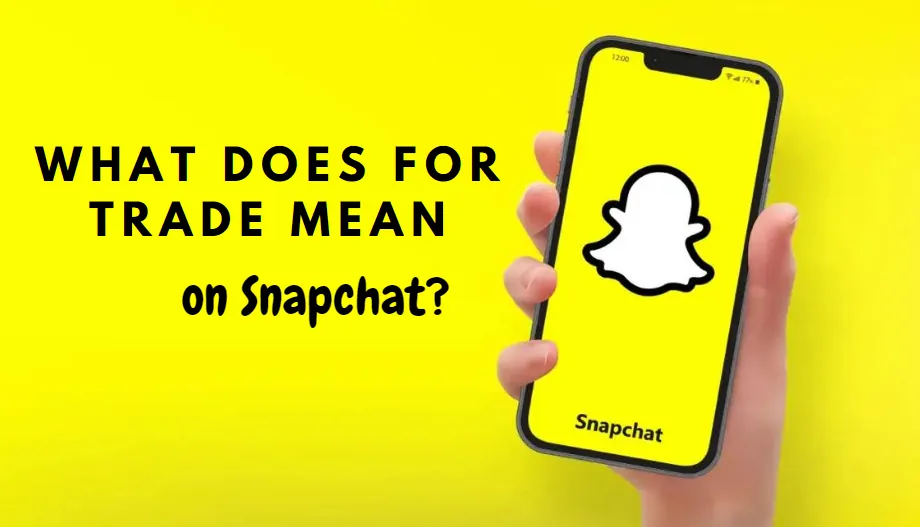 What Does For Trade Mean On Snapchat?
