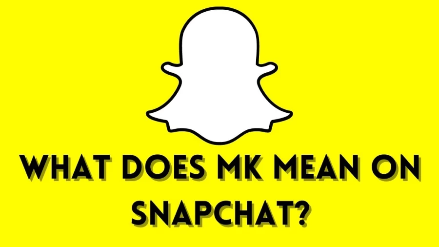 What Does MK Mean On Snapchat? 
