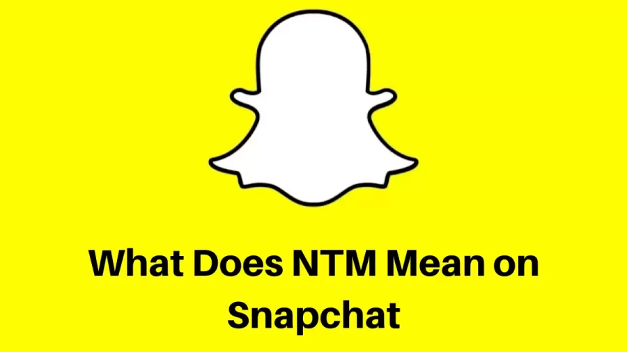 NTM Mean on Snapchat