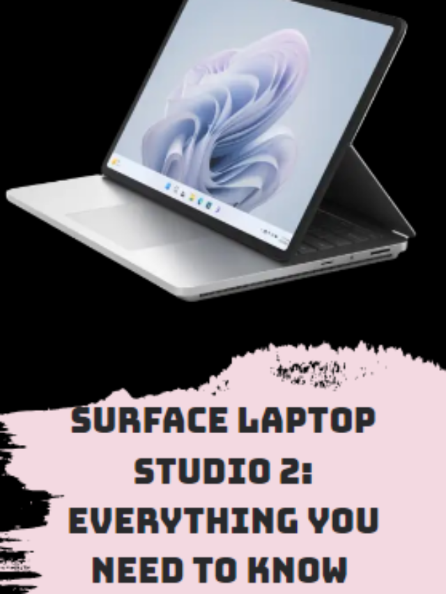 Surface Laptop Studio 2: Everything You Need to Know