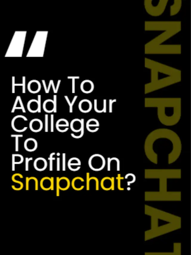 How To Add Your College To Your Profile On Snapchat?