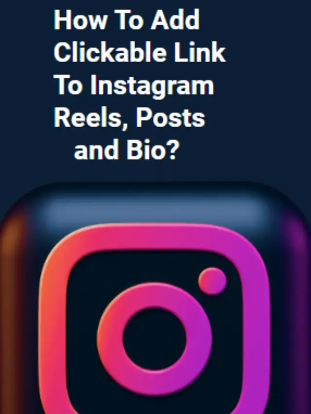 How To Add Clickable Link  To Instagram Reels, Posts  and Bio?