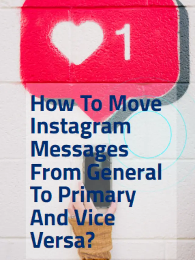 How To Move Instagram Messages From General To Primary And Vice Versa?